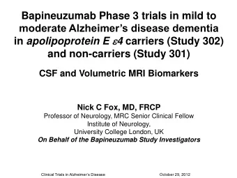 Study funding:  Janssen Alzheimer Immunotherapy and Pfizer Inc  42  2  Key Biomarker Secondary