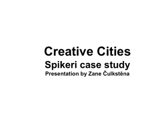 Creative Cities  Spikeri case study Presentation by Zane  ulkst  na  Need  In summer of 2008