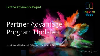 Partner Advantage  Program Update  Jayati Shah-Thiel &amp; Rob Daleman I   October 4, 2017 I