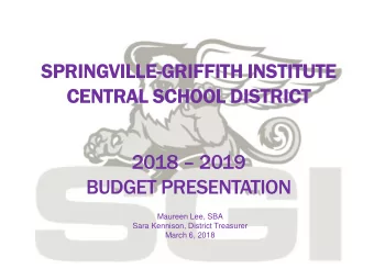SPRINGVILLE-GRIFFITH INSTITUTE  CENTRAL SCHOOL DISTRICT  2018  2019  BUDGET PRESENTATION