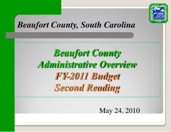 Beaufort County  Administrative Overview  FY-2011 Budget  Second Reading  May 24, 2010  0  Budget