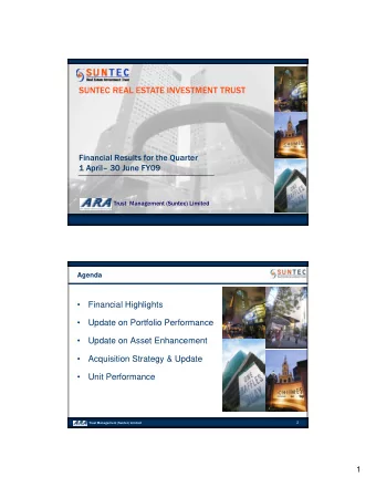SUNTEC REAL ESTATE INVESTMENT TRUST  Financial Results for the Quarter  1 April 30 June FY09  1