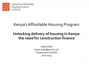 Kenyas Affordable Housing Program  Unlocking delivery of housing in Kenya:  the need for