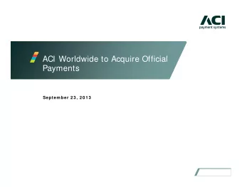 ACI Worldwide to Acquire Official  ACI Worldwide to Acquire Official  Payments  Septem ber 2 3 , 2