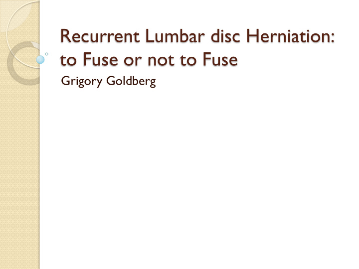 recurrent lumbar disc herniation to fuse or not to fuse