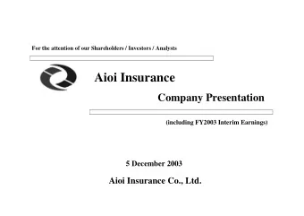 Aioi Insurance  Company Presentation  (including FY2003 Interim Earnings)  5 December 2003  Aioi
