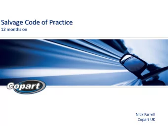 Salvage Code of Practice  12 months on  Nick Farrell  Copart UK  What we thought we would see  No