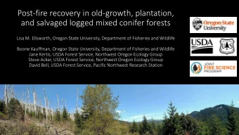 Post-fire recovery in old-growth, plantation,  and salvaged logged mixed conifer forests  Lisa M.