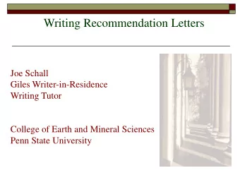 Writing Recommendation Letters  Joe Schall  Giles Writer-in-Residence  Writing Tutor  College of