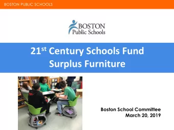 21 st Century Schools Fund  Surplus Furniture  Boston School Committee  March 20, 2019  BOSTON