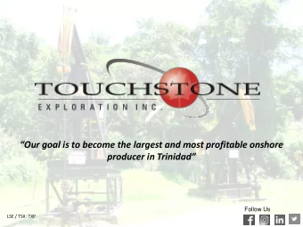 Our goal is to become the largest and most profitable onshore  producer in Trinidad  Follow