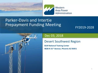 Parker-Davis and Intertie  Prepayment Funding Meeting  FY2019-2028  Dec 03, 2018  Desert Southwest