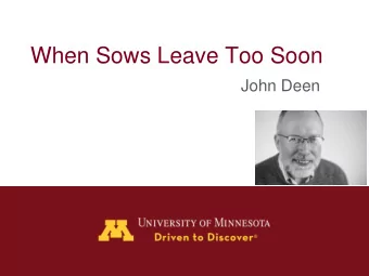 When Sows Leave Too Soon  John Deen  Sow Attrition  100  80  60  Proportion  Surviving  40  20  0