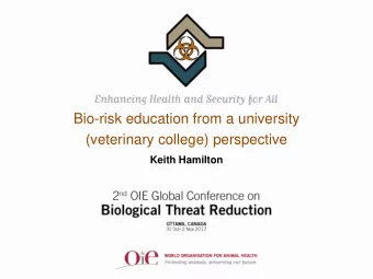 Bio-risk education from a university  (veterinary college) perspective  Keith Hamilton  Institutes