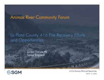 Anima  imas R  River C  r Comm  mmunit  unity F  y Forum  La Plata County 416 Fire Recovery Efforts