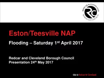 Eston/Teesville NAP Flooding  Saturday 1 st April 2017  Redcar and Cleveland Borough Council