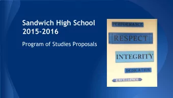Sandwich High School  2015-2016  Program of Studies Proposals  Core Values P erformance R espect I