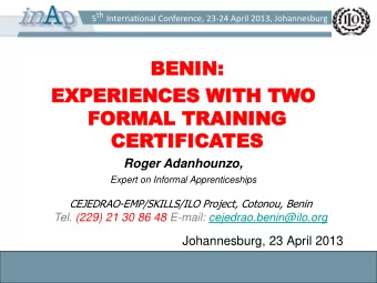 BENIN:  BENIN:  EXPE  EXPERIENCE  RIENCES WITH TW  S WITH TWO  O  FORMAL TRAINING  FORMAL T