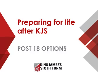 Preparing for life  after KJS  POST 18 OPTIONS  Students future plans?  Can be a mystery!  Most