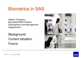 Biometrics in SAS  Helena Tranaeus   Helena Tranaeus   Bonnedahl/SAS Product  Development and
