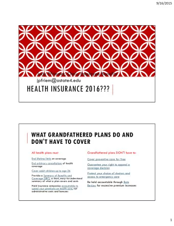 HEALTH INSURANCE 2016???  WHAT GRANDFATHERED PLANS DO AND  DON'T HAVE TO COVER  All health plans