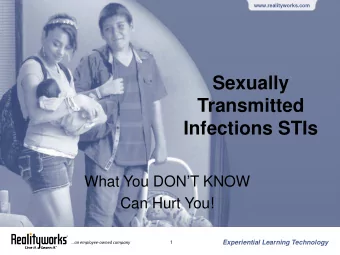 Sexually  Transmitted  Infections STIs  What You DONT KNOW  Can Hurt You!  Experiential Learning