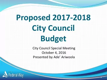Proposed 2017-2018  City Council  Budget  City Council Special Meeting  October 4, 2016  Presented