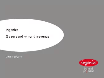 Q3 2013 and 9-month revenue October 30 th , 2013  Sustained growth in Q3 9-month revenue &gt;  1
