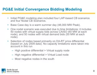 PG&amp;E Initial Convergence Bidding Modeling    Initial PG&amp;E modeling plan included four