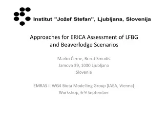 Approaches for ERICA Assessment of LFBG and Beaverlodge Scenarios Marko  erne, Borut Smodis