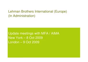 Lehman Brothers International (Europe)  (In Administration)  Update meetings with MFA / AIMA  New