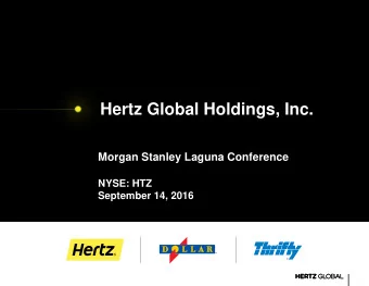 Hertz Global Holdings, Inc.  Morgan Stanley Laguna Conference  NYSE: HTZ  September 14, 2016