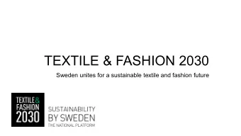 TEXTILE &amp; FASHION 2030  Sweden unites for a sustainable textile and fashion future  The