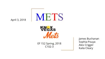 METS  April 3, 2018  James Buchanan  Sophia Pouya  EF 152 Spring, 2018  Alex Crigger  C102-3  Kaila