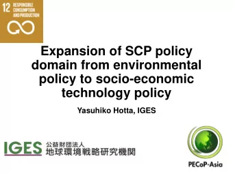 domain from environmental  policy to socio-economic  technology policy  Yasuhiko Hotta, IGES  What