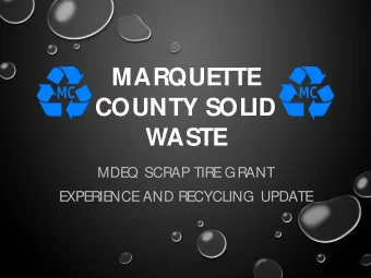 MARQUETTE  COUNTY SOLID  WASTE  MDE  Q SCRAP TIRE  GRANT  E  XPE  RIE  NCE  AND RE  CYCLING UPDATE