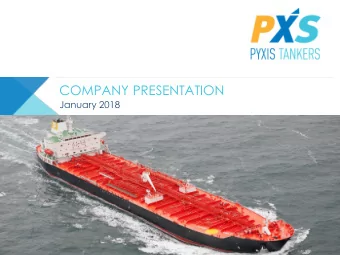 COMPANY PRESENTATION  January 2018  DISCLAIMER  FORWARD-LOOKING STATEMENTS &amp; INFORMATION  This