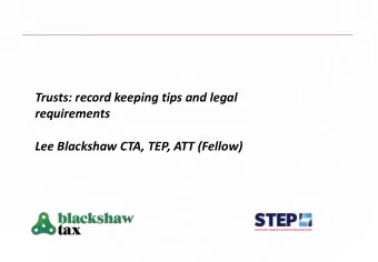 Trusts: record keeping tips and legal  requirements  Lee Blackshaw CTA, TEP, ATT (Fellow)  Trusts