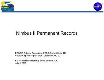 Nimbus II Permanent Records  EOSDIS Science Operations, ESDIS Project Code 423  Goddard Space