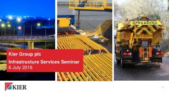 Kier Group plc  Infrastructure Services Seminar  6 July 2016  1  Haydn Mursell  Chief Executive