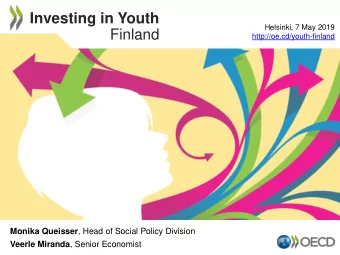 Finland  http://oe.cd/youth-finland Monika Queisser , Head of Social Policy Division Veerle Miranda