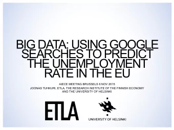 BIG DATA: USING GOOGLE  SEARCHES TO PREDICT  THE UNEMPLOYMENT  RATE IN THE EU  AIECE MEETING