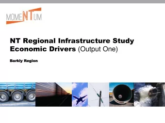 NT Regional Infrastructure Study Economic Drivers (Output One)  Bark  arkly  ly Reg  egion ion
