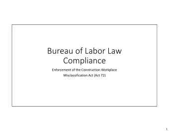 Bureau of Labor Law  Compliance Enforcement of the Construction Workplace Misclassification Act
