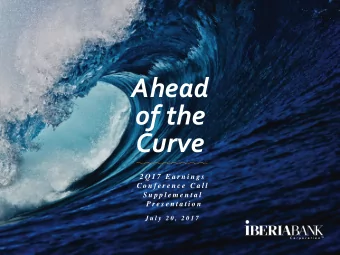 Ahead  of the  Curve  2 Q 1 7  E a r n i n g s  C o n f e r e n c e  C a l l  S u p p l e m e n t a