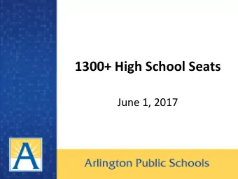 1300+ High School Seats  June 1, 2017  Estimates of Arlingtons Growth  APS 10-year student