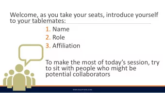 Welcome, as you take your seats, introduce yourself  to your tablemates:  1. Name  2. Role  3.