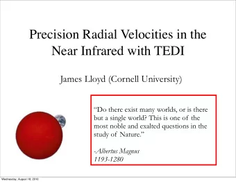 Precision Radial Velocities in the  Near Infrared with TEDI  James Lloyd (Cornell University)