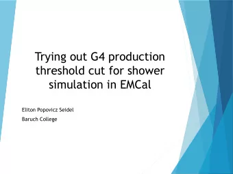 Trying out G4 production  threshold cut for shower  simulation in EMCal  Eliton Popovicz Seidel