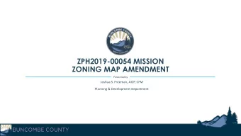ZPH2019-00054 MISSION  ZONING MAP AMENDMENT  Presented by  Joshua S. Freeman, AICP, CFM  Planning